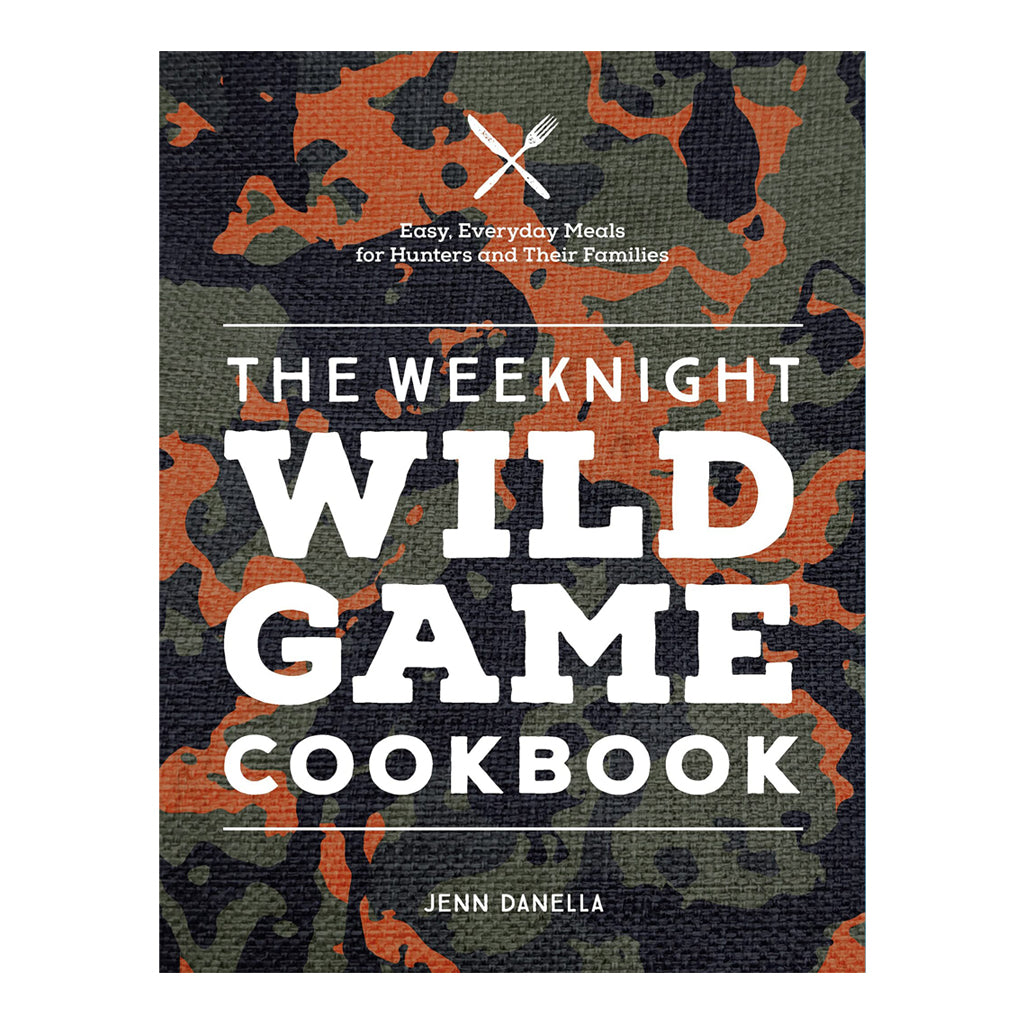 The Weeknight – Wild Game Cookbook
