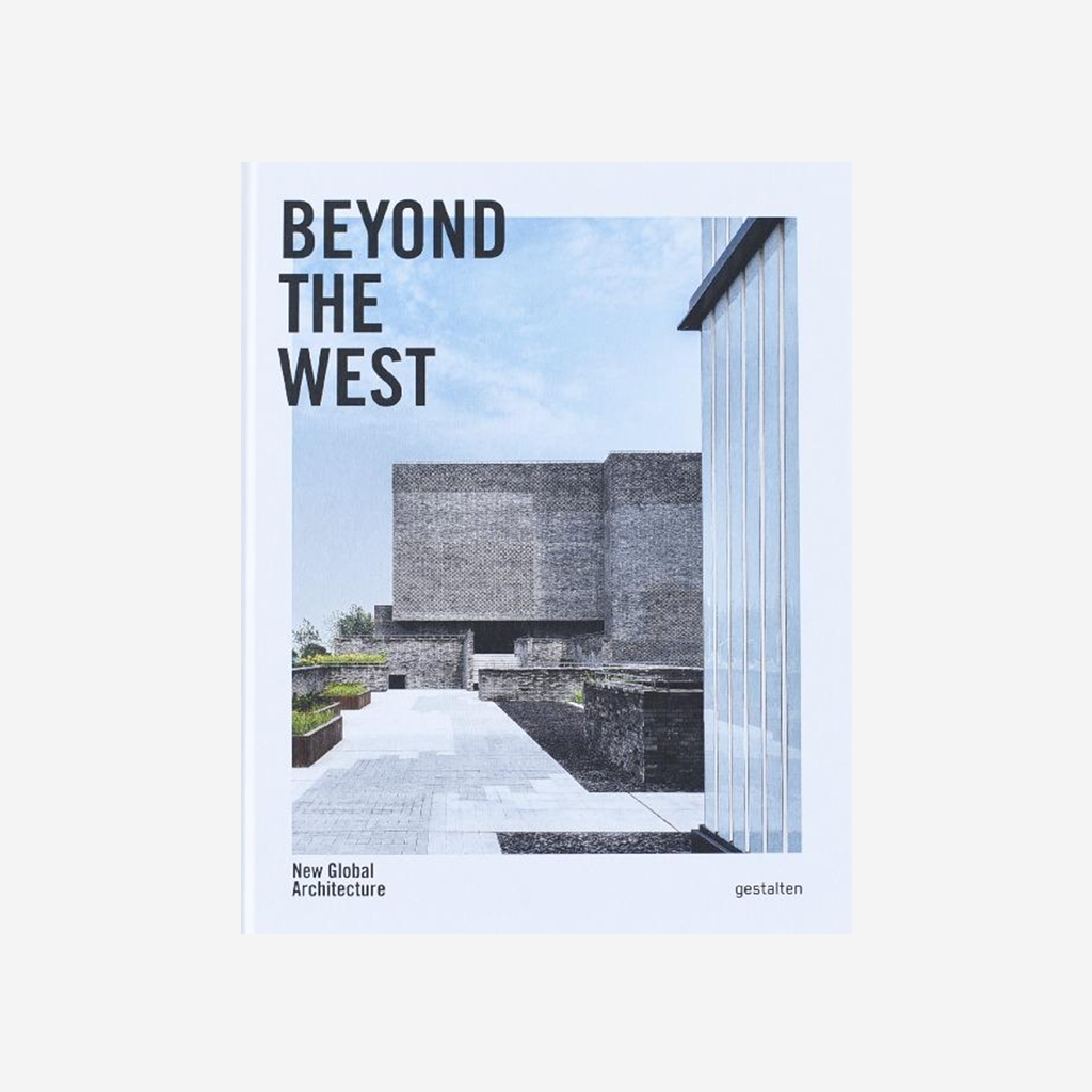 Beyond The West. New Global Architecture