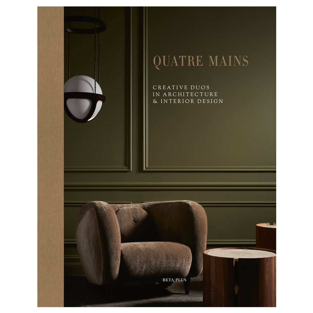 Quatre Mains - Creative Duos in Architecture & Interior Design