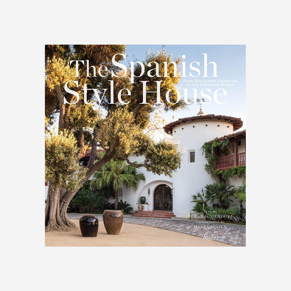 The Spanish Style House: From Enchanted Andalusia to the California Dream